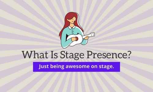 What is stage presence