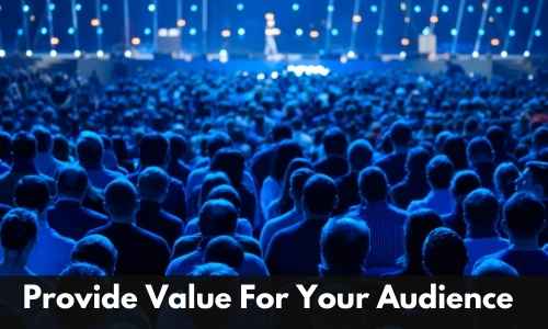 provide value for your audience