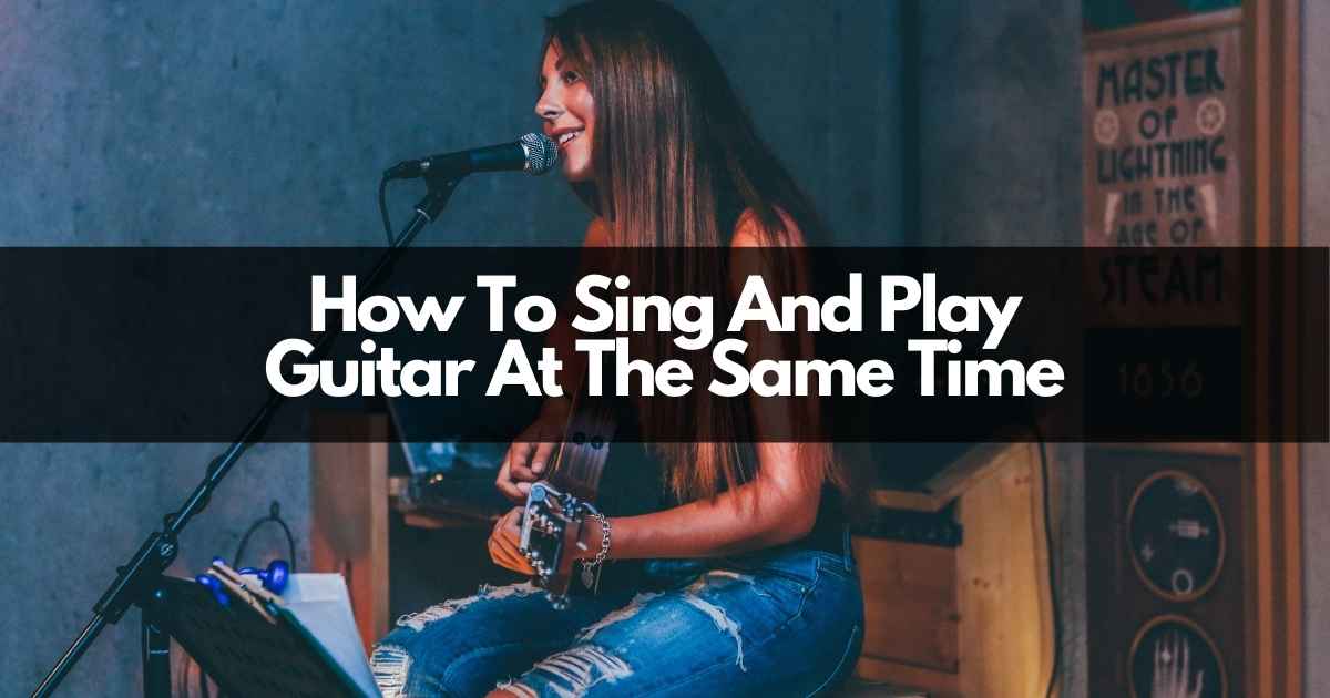 Try These 5 Simple Steps to Sing and Play Guitar at the Same Time